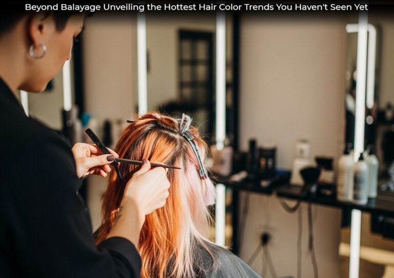 Beyond Balayage Unveiling the Hottest Hair Color Trends You Haven't Seen Yet