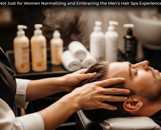 Not Just for Women Normalizing and Embracing the Men's Hair Spa Experience