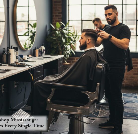 Best Barbershop Mississauga Flawless Tapers Every Single Time