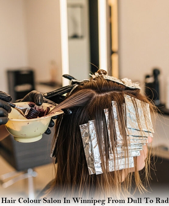 All-Over Hair Colour Salon In Winnipeg From Dull To Radiant Fast
