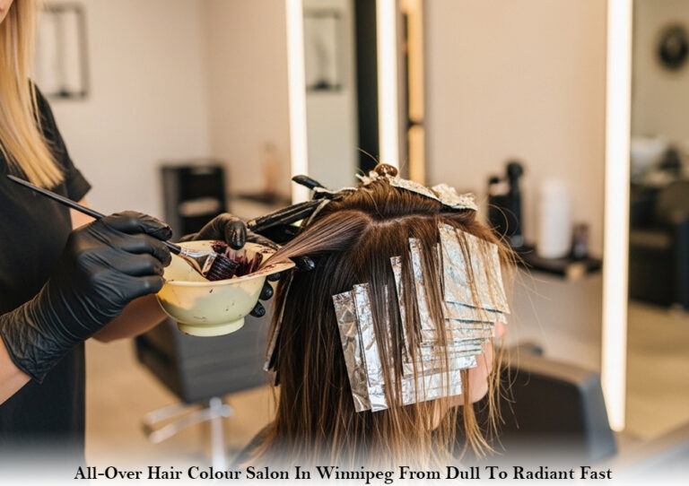 All-Over Hair Colour Salon In Winnipeg From Dull To Radiant Fast
