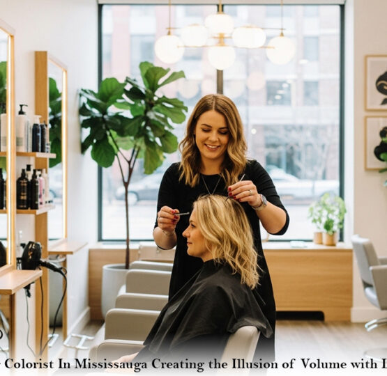 Best Hair Colorist In Mississauga: Creating the Illusion of Volume with Lowlights