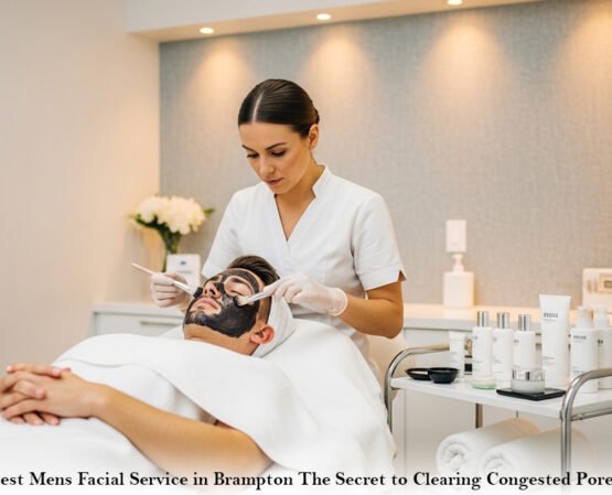 Best Mens Facial Service in Brampton: The Secret to Clearing Congested Pores