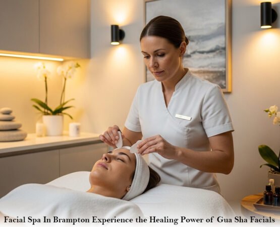 Facial Spa In Brampton: Experience the Healing Power of Gua Sha Facials