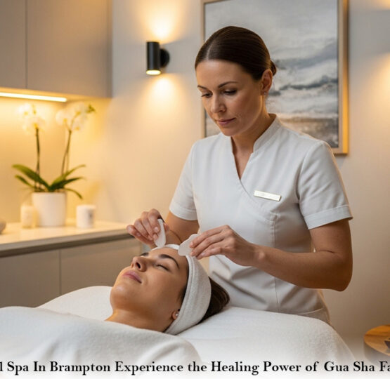 Facial Spa In Brampton: Experience the Healing Power of Gua Sha Facials