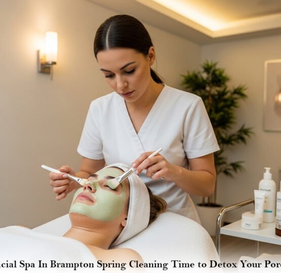 Facial Spa In Brampton: Spring Cleaning: Time to Detox Your Pores