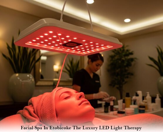 Facial Spa In Etobicoke: The Luxury LED Light Therapy