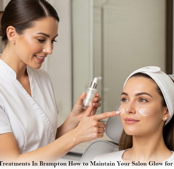 Facial Treatments In Brampton How to Maintain Your Salon Glow for Weeks