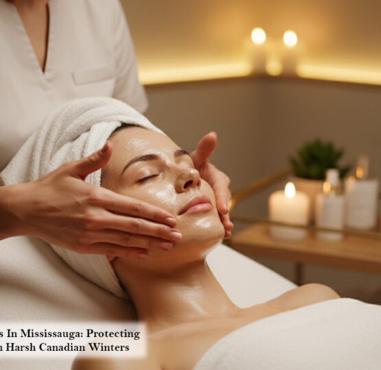 Facial Treatments In Mississauga Protecting Your Skin from Harsh Canadian Winters