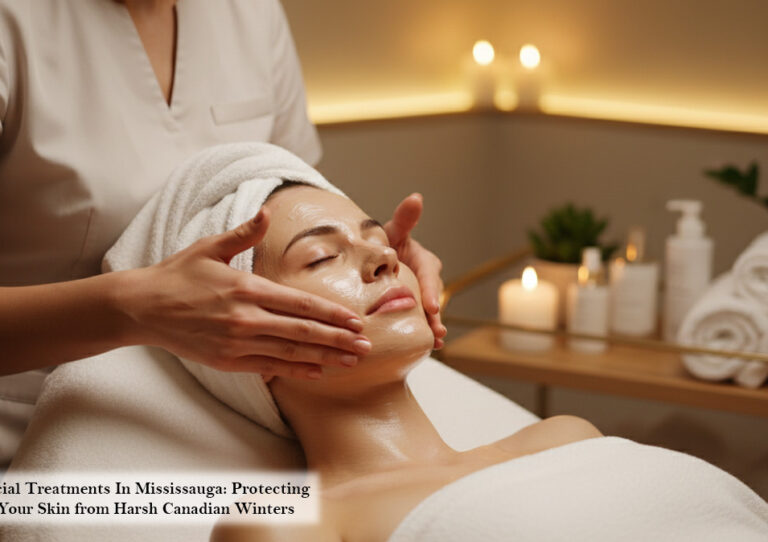 Facial Treatments In Mississauga Protecting Your Skin from Harsh Canadian Winters