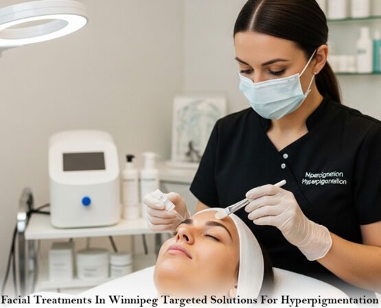 Facial Treatments In Winnipeg Targeted Solutions For Hyperpigmentation