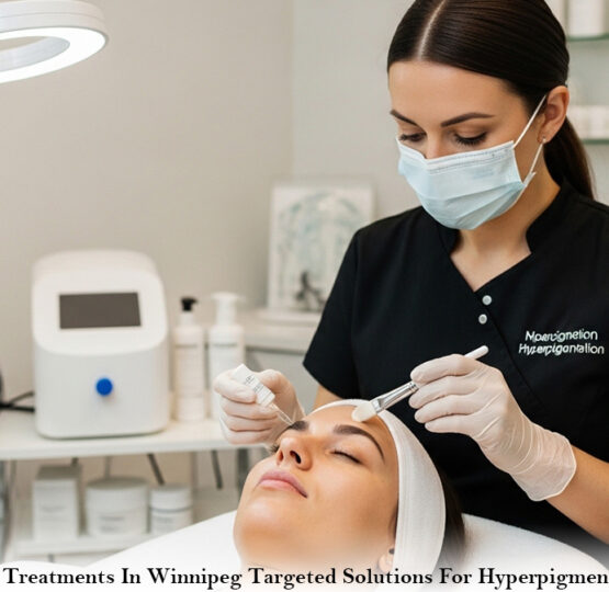 Facial Treatments In Winnipeg Targeted Solutions For Hyperpigmentation