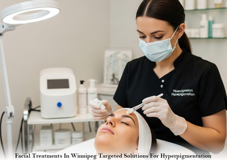 Facial Treatments In Winnipeg Targeted Solutions For Hyperpigmentation