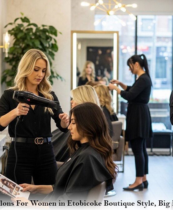 Hair Salons For Women in Etobicoke Boutique Style, Big Results