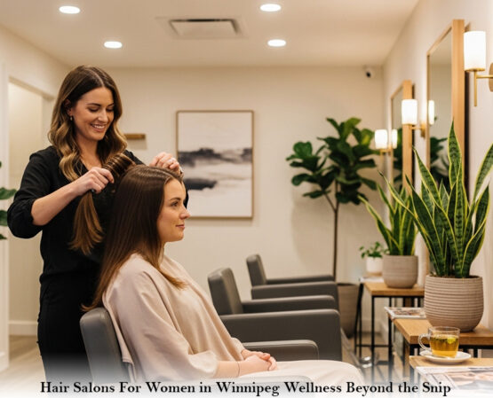 Hair Salons For Women in Winnipeg Wellness Beyond the Snip