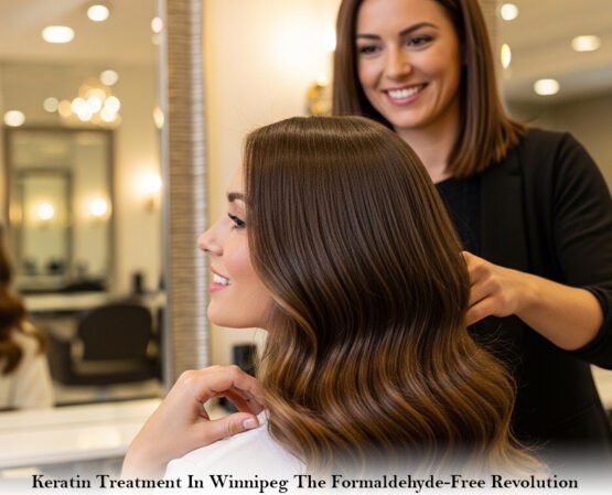 Keratin Treatment In Winnipeg: The Formaldehyde-Free Revolution