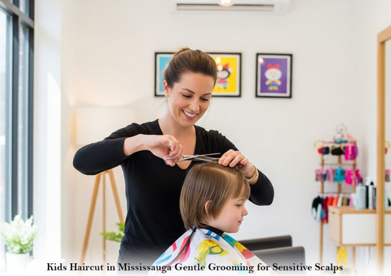 Kids Haircut in Mississauga: Gentle Grooming for Sensitive Scalps