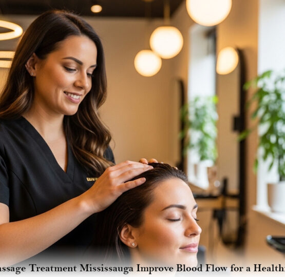 Scalp Massage Treatment Mississauga Improve Blood Flow for a Healthier Glow
