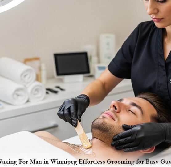 Waxing For Man in Winnipeg: Effortless Grooming for Busy Guys