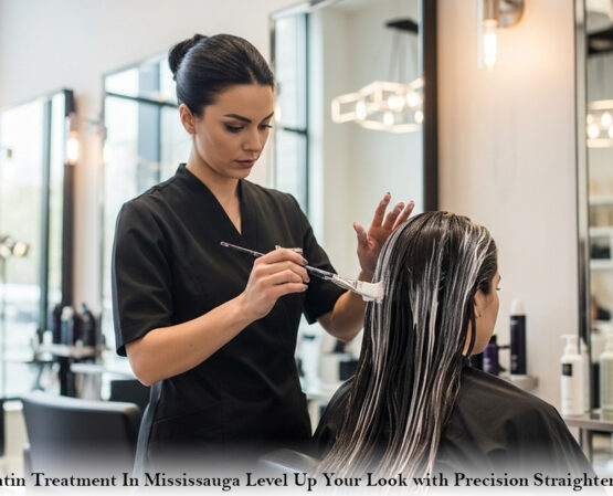 Keratin Treatment In Mississauga Level Up Your Look with Precision Straightening