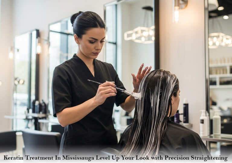 Keratin Treatment In Mississauga Level Up Your Look with Precision Straightening