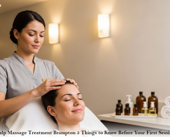 Scalp Massage Treatment Brampton 5 Things to Know Before Your First Session