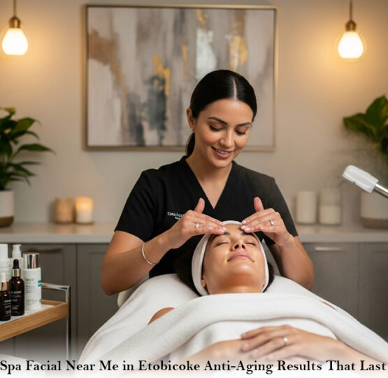 Spa Facial Near Me in Etobicoke Anti-Aging Results That Last