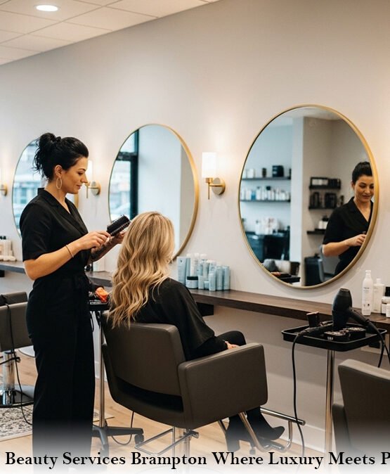 Women Hair and Beauty Services Brampton Where Luxury Meets Personalized Care